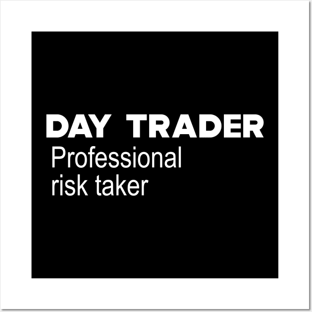 Day Trader Professional Risk Taker Wall Art by KC Happy Shop